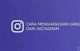 Bagaimana Cara Menghasilkan Uang Dengan Instagram